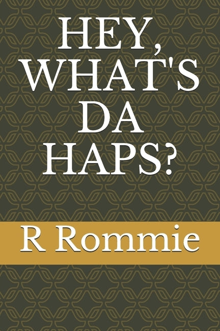 Hey, What's Da Haps? by Rommie, Rb
