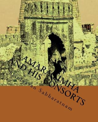 Amara Simha and his onsorts: Thrilling story of a valiant prince by Sabharatnam, Srinivasan
