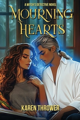Mourning Hearts: A Witch's Detective Novel by Thrower, Karen