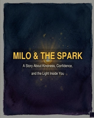 Milo & The Spark: A Children's Picture Book About Kindness, Confidence, and the Light Inside You by Bekele, Kirubel