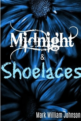 Midnight and Shoelaces by Johnson, Mark William