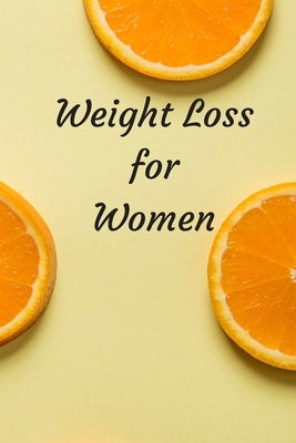 Weight Loss for Women: 6 x 9 inches 90 daily pages paperback (about 3 months/12 weeks worth) easily record and track your food consumption (b by Publishers, Mbp