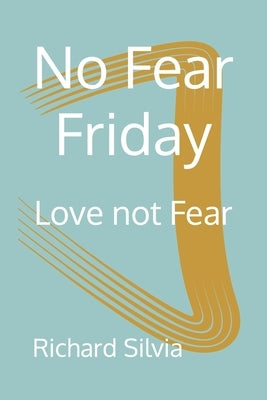 No Fear Friday: Love not Fear by Silvia, Richard