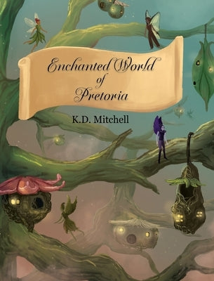 Enchanted World of Pretoria by Mitchell, K. D.