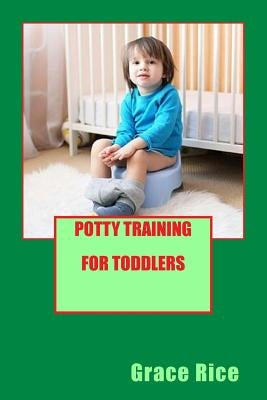 Potty Training For Toddlers by Rice, Grace
