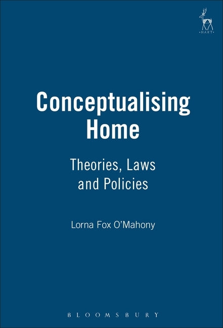 Conceptualising Home: Theories, Law and Policies by Fox, Lorna