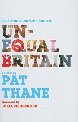 Unequal Britain Equalities in Britain since 1945 by Thane, Pat