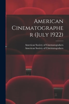 American Cinematographer (July 1922) by American Society of Cinematograhers