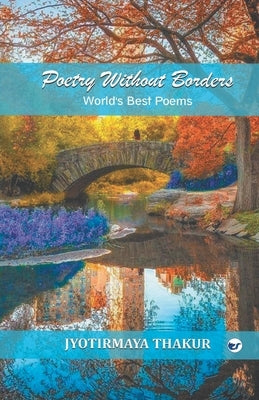 Poetry's without borders by Thakur, Jyotirmaya