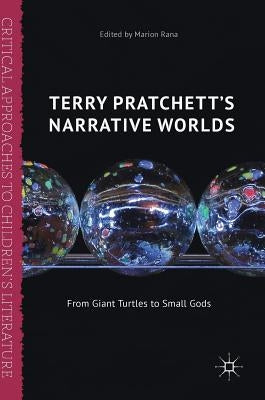 Terry Pratchett's Narrative Worlds: From Giant Turtles to Small Gods by Rana, Marion