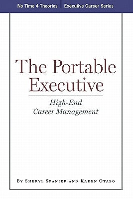 The Portable Executive: High-End Career Management by Otazo, Karen