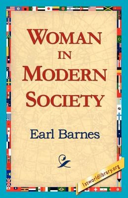 Woman in Modern Society by Barnes, Earl