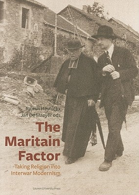 The Maritain Factor: Taking Religion Into Interwar Modernism by de Maeyer, Jan
