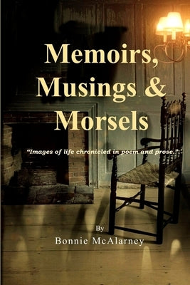 Memoirs, Musings & Morsels by McAlarney, Bonnie