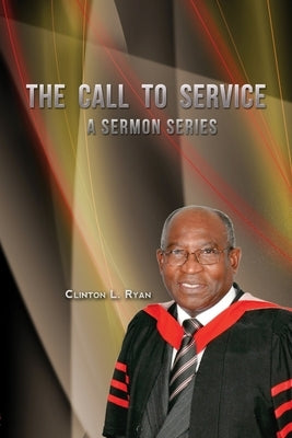 The Call To Service by Ryan, Clinton L.