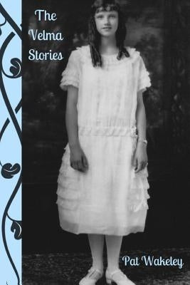 The Velma Stories by Wakeley, Pat