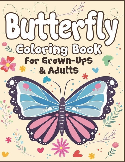 Butterfly Coloring Book for Grown-Ups and Adults: 100+ Butterflies Drawing Pages to Color! Holiday Activity Book! by Publication, Arsha