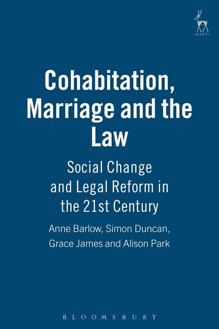 Cohabitation, Marriage and the Law: Social Change and Legal Reform in the 21st Century by Barlow, Anne