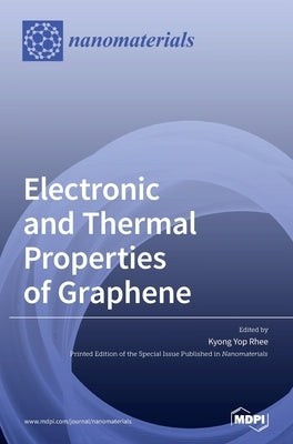 Electronic and Thermal Properties of Graphene by Rhee, Kyong Yop