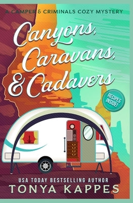 Canyons, Caravans, & Cadavers: A Camper & Criminals Cozy Mystery Book 6 by Kappes, Tonya