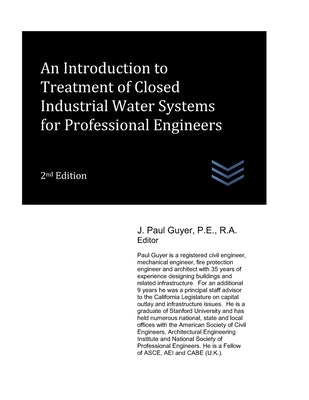 An Introduction to Treatment of Closed Industrial Water Systems for Professional Engineers by Guyer, J. Paul