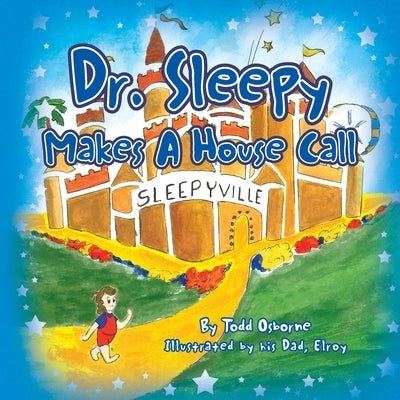 Dr. Sleepy Makes a House Call by Osborne, Todd