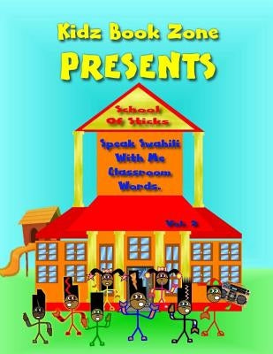School of Sticks: Speak Swahili with Me Classroom Words by Author, Shad the