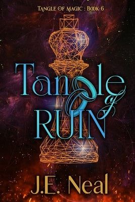 Tangle of Ruin by Neal, J. E.