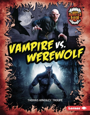 Vampire vs. Werewolf: A Legendary Smackdown by Troupe, Thomas Kingsley