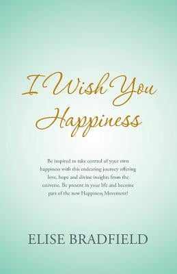 I Wish You Happiness by Bradfield, Elise