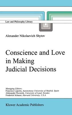 Conscience and Love in Making Judicial Decisions by Shytov, Alexander Nikolaevich