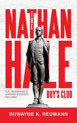 The Nathan Hale Boy's Club: D.K. Redmann's Marine Service Record by Redmann, Duwayne K.