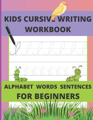 Kids Cursive Writing Workbook: Cursive Writing Instruction, Teach Cursive (Letters, Words, Sentences) by Hope, Lida