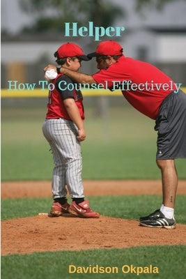 Helper - How to Counsel Effectively by Okpala, Davidson