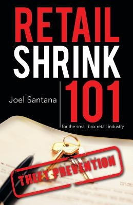 Retail Shrink 101: Theft Prevention by Santana, Joel