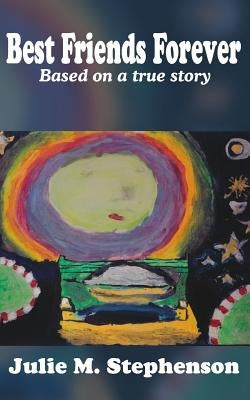 Best Friends Forever: Based on a True Story by Stephenson, Julie M.