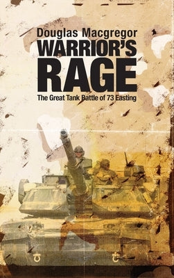 Warrior's Rage: The Great Tank Battle of 73 Easting by MacGregor, Douglas