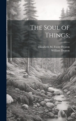 The Soul of Things; by Denton, William 1823-1883