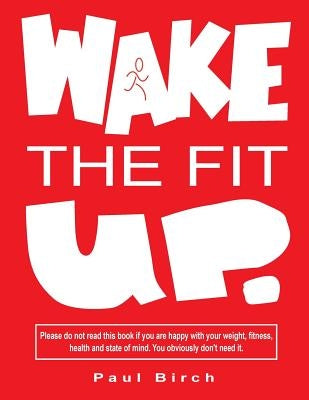 Wake The Fit UP by Birch, Paul