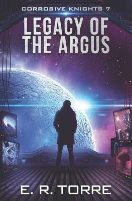 Legacy of the Argus by Torre, E. R.