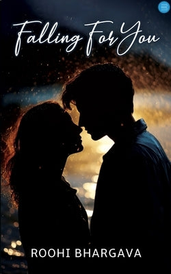 Falling For You by Bhargava, Roohi