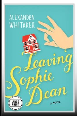 Leaving Sophie Dean (Large Print Edition) by Whitaker, Alexandra