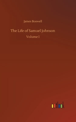 The Life of Samuel Johnson by Boswell, James