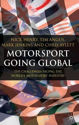 Motorsport Going Global: The Challenges Facing the World's Motorsport Industry by Henry, N.