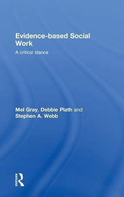 Evidence-Based Social Work: A Critical Stance by Gray, Mel