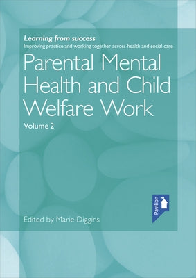 Parental Mental Health and Child Welfare Work Volume 2 by Diggins, Marie