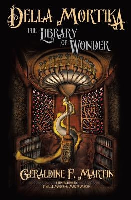 Della Mortika 2: The Library of Wonder by Martin, Geraldine F.