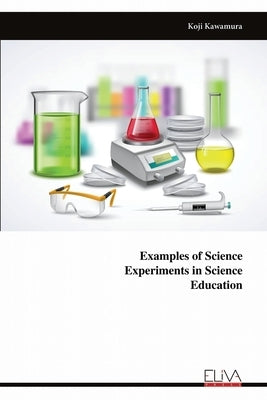 Examples of Science Experiments in Science Education by Kawamura, Koji