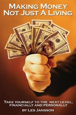 Making Money Not Just a Living by Jansson, Les