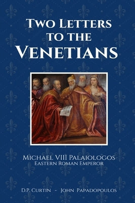 Two Letters to the Venetians by Michael VIII Palaiologos